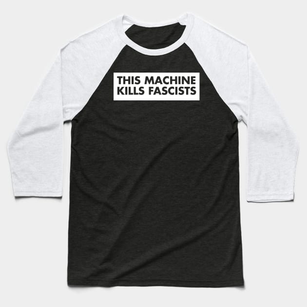 This Machine Kills Fascists Baseball T-Shirt by Bahaya Ta Podcast